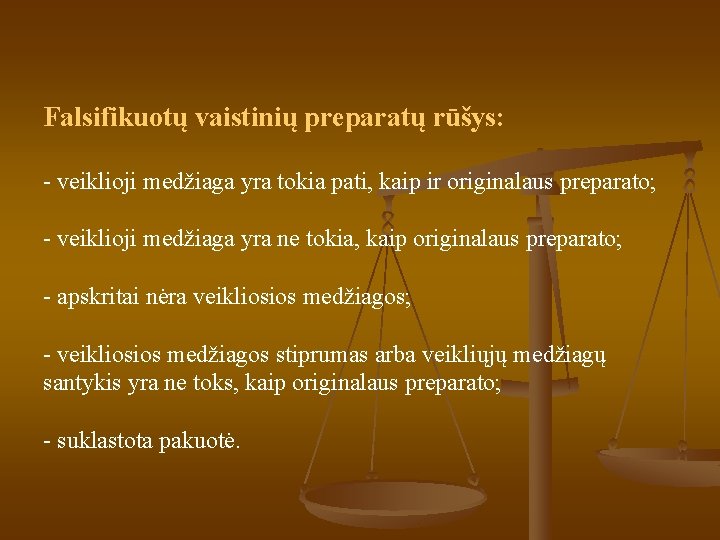 Falsifikuotų vaistinių preparatų rūšys: - veiklioji medžiaga yra tokia pati, kaip ir originalaus preparato;