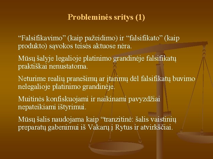 Probleminės sritys (1) “Falsifikavimo” (kaip pažeidimo) ir “falsifikato” (kaip produkto) sąvokos teisės aktuose nėra.