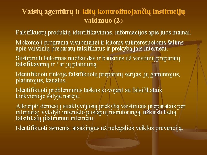 Vaistų agentūrų ir kitų kontroliuojančių institucijų vaidmuo (2) Falsifikuotų produktų identifikavimas, informacijos apie juos