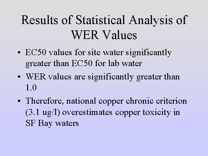 Results of Statistical Analysis of WER Values • EC 50 values for site water