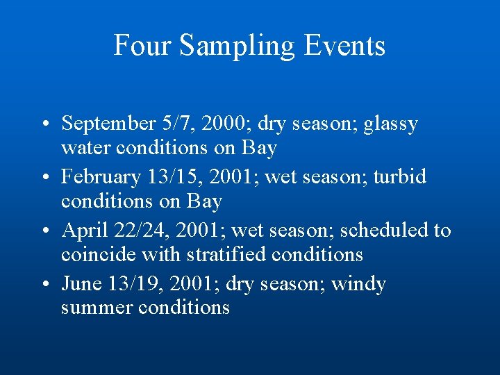 Four Sampling Events • September 5/7, 2000; dry season; glassy water conditions on Bay