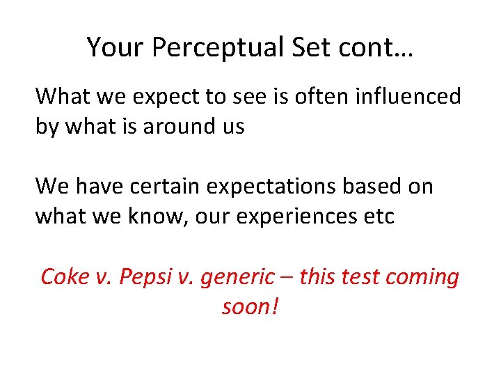 Your Perceptual Set cont… What we expect to see is often influenced by what