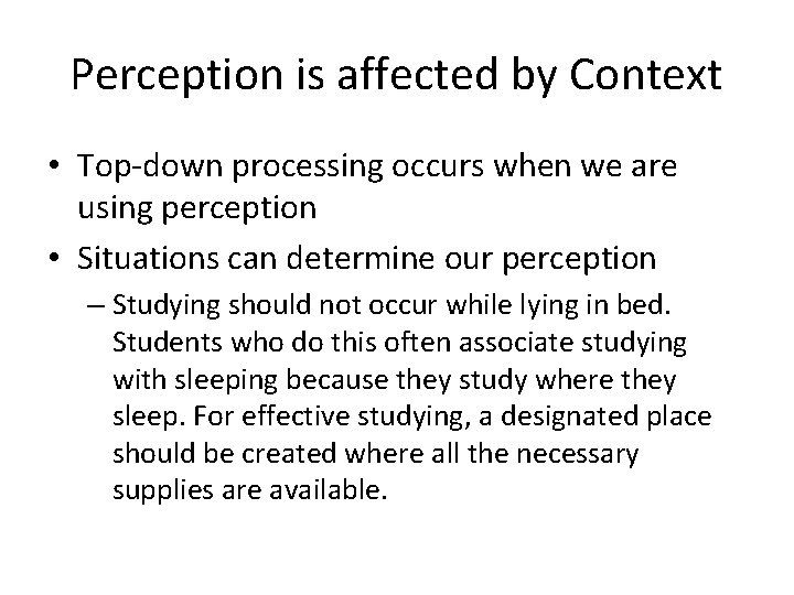 Perception is affected by Context • Top-down processing occurs when we are using perception