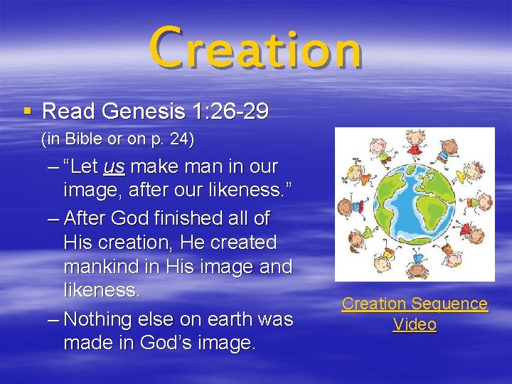 Creation § Read Genesis 1: 26 -29 (in Bible or on p. 24) –