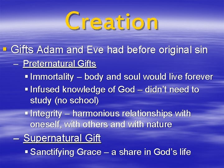 Creation § Gifts Adam and Eve had before original sin – Preternatural Gifts §