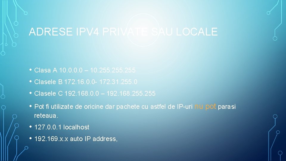 ADRESE IPV 4 PRIVATE SAU LOCALE • Clasa A 10. 0 – 10. 255