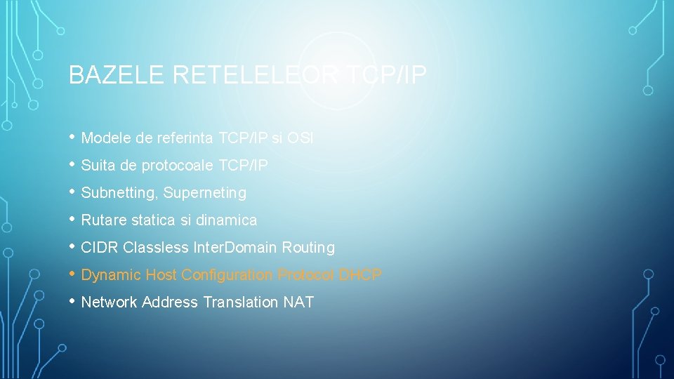 BAZELE RETELELEOR TCP/IP • Modele de referinta TCP/IP si OSI • Suita de protocoale
