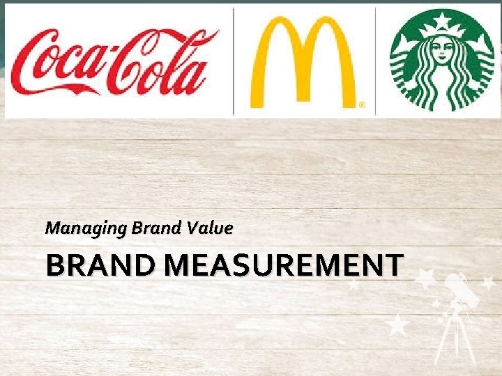 Managing Brand Value BRAND MEASUREMENT 