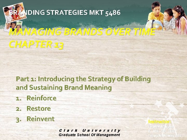 BRANDING STRATEGIES MKT 5486 MANAGING BRANDS OVER TIME CHAPTER 13 Part 1: Introducing the