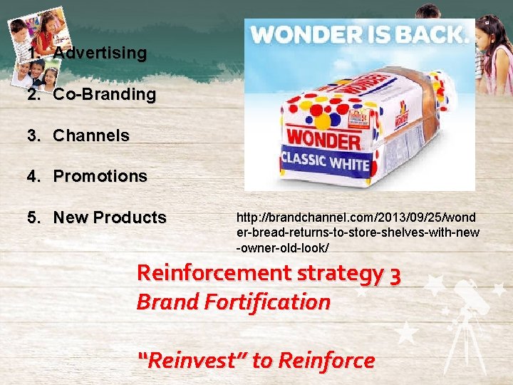 1. Advertising 2. Co-Branding 3. Channels 4. Promotions 5. New Products http: //brandchannel. com/2013/09/25/wond