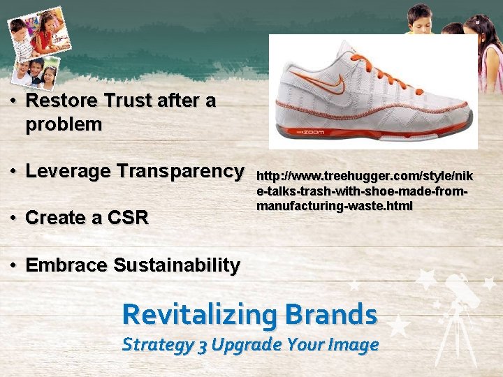  • Restore Trust after a problem • Leverage Transparency • Create a CSR
