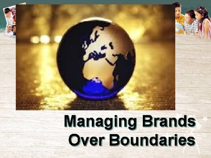 Managing Brands Over Boundaries 