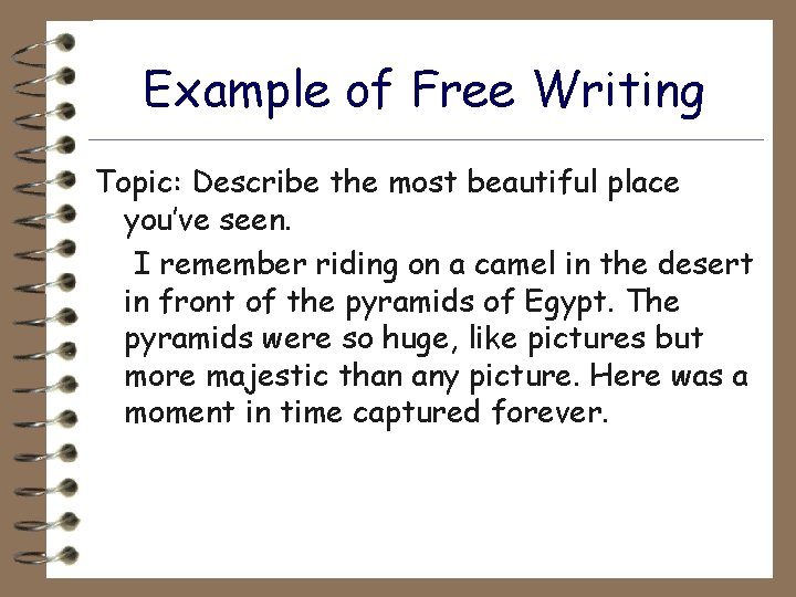 Example of Free Writing Topic: Describe the most beautiful place you’ve seen. I remember