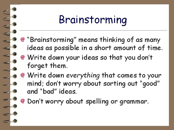 Brainstorming “Brainstorming” means thinking of as many ideas as possible in a short amount