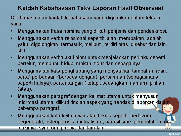 Kaidah Kabahasaan Teks Laporan Hasil Observasi Ciri bahasa atau kaidah kebahasaan yang digunakan dalam