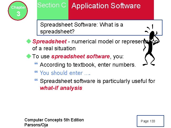 Chapter Section C Application Software 3 Spreadsheet Software: What is a spreadsheet? u Spreadsheet