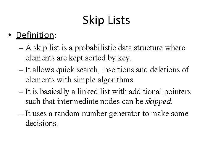 Skip Lists • Definition: – A skip list is a probabilistic data structure where