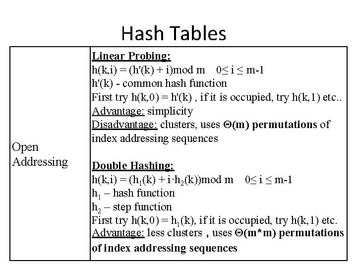 Hash Tables Open Addressing Linear Probing: h(k, i) = (h'(k) + i)mod m 0≤