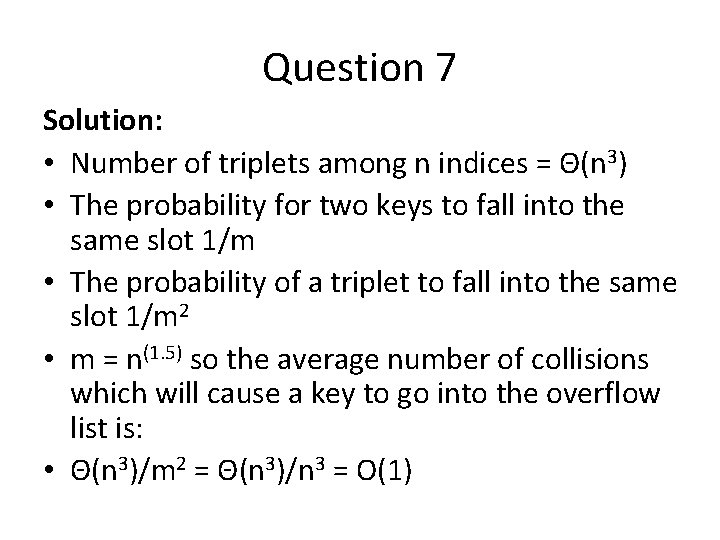 Question 7 Solution: • Number of triplets among n indices = Θ(n 3) •