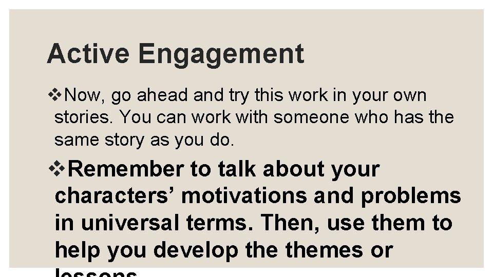 Active Engagement v. Now, go ahead and try this work in your own stories.