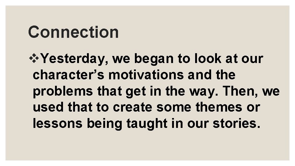 Connection v. Yesterday, we began to look at our character’s motivations and the problems