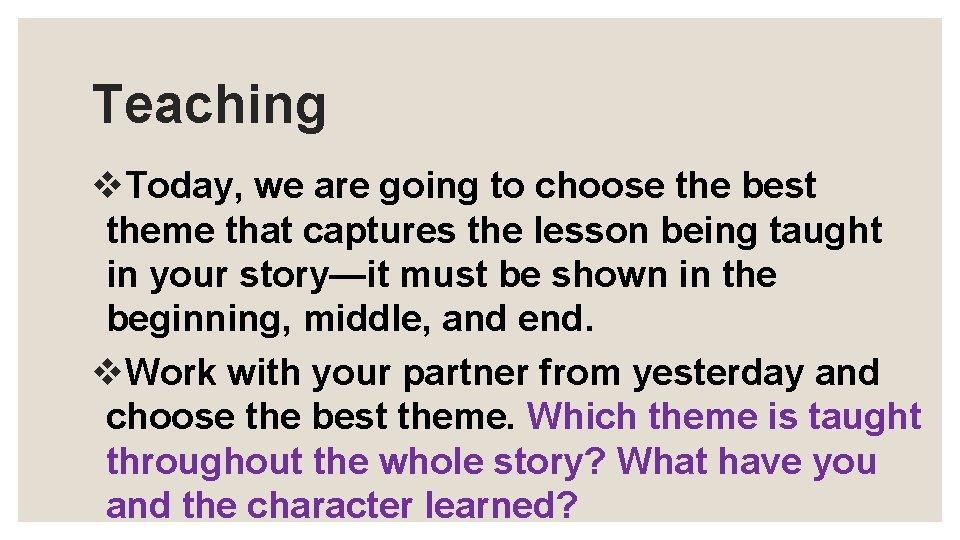 Teaching v. Today, we are going to choose the best theme that captures the