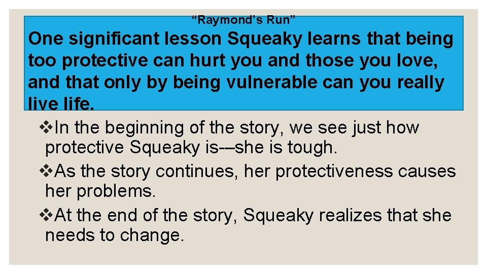 “Raymond’s Run” One significant lesson Squeaky learns that being too protective can hurt you