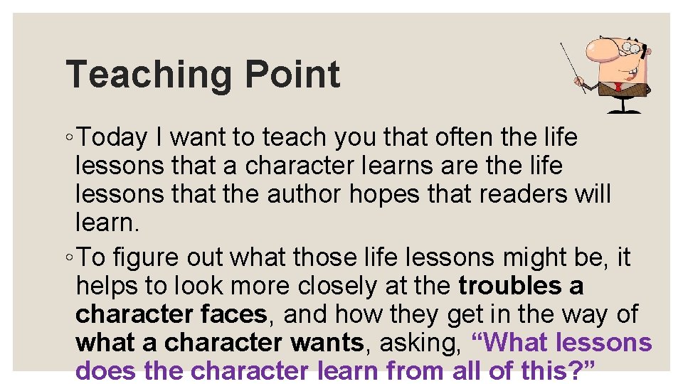 Teaching Point ◦Today I want to teach you that often the life lessons that