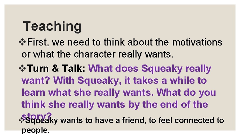 Teaching v. First, we need to think about the motivations or what the character