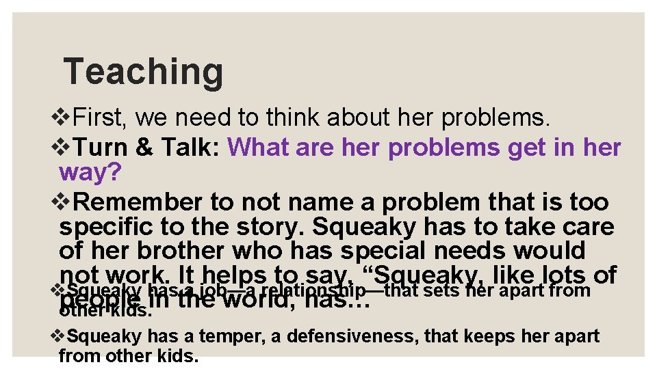 Teaching v. First, we need to think about her problems. v. Turn & Talk: