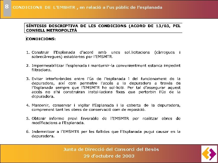 8 CONDICIONS DE L’EMSHTR , en relació a l’us públic de l’esplanada Junta de