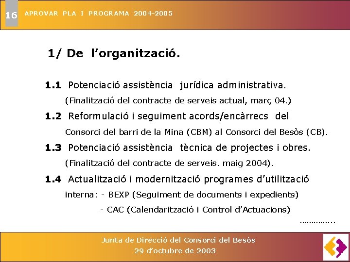 16 APROVAR PLA I PROGRAMA 2004 -2005 1/ De l’organització. 1. 1 Potenciació assistència