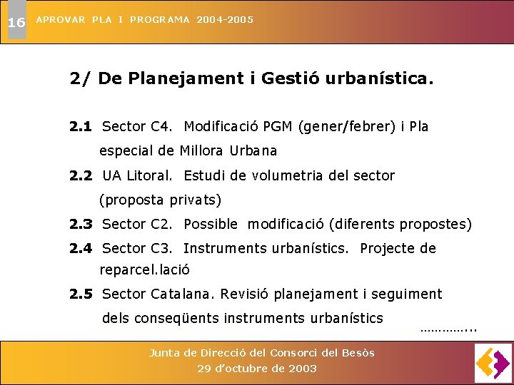 16 APROVAR PLA I PROGRAMA 2004 -2005 2/ De Planejament i Gestió urbanística. 2.
