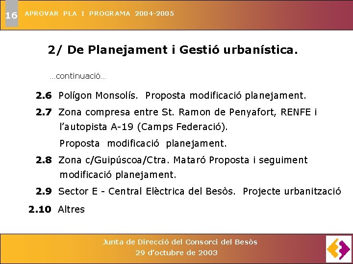 16 APROVAR PLA I PROGRAMA 2004 -2005 2/ De Planejament i Gestió urbanística. .