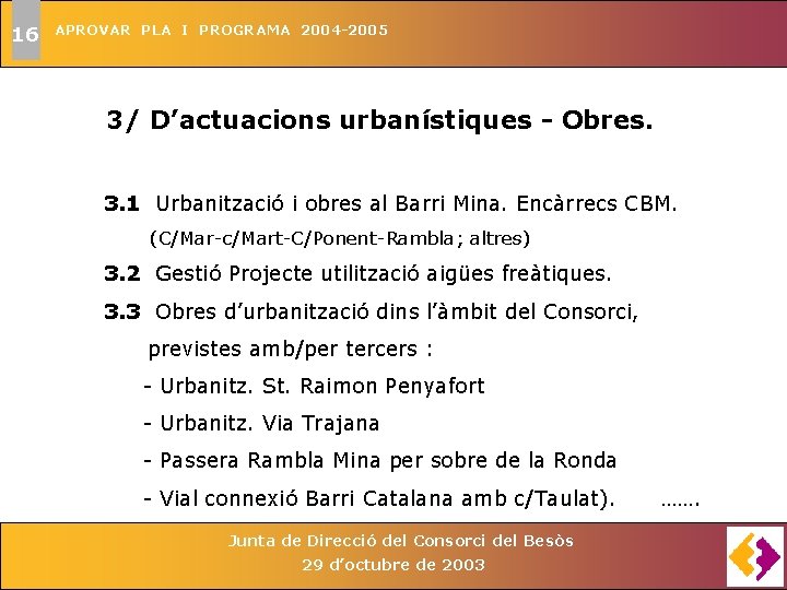 16 APROVAR PLA I PROGRAMA 2004 -2005 3/ D’actuacions urbanístiques - Obres. 3. 1