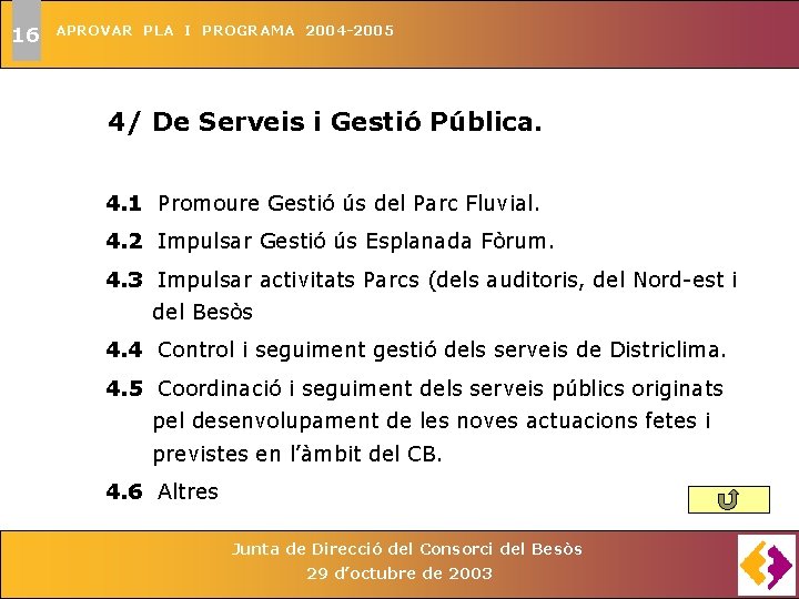 16 APROVAR PLA I PROGRAMA 2004 -2005 4/ De Serveis i Gestió Pública. 4.