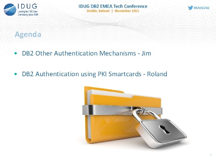 Agenda • DB 2 Other Authentication Mechanisms - Jim • DB 2 Authentication using