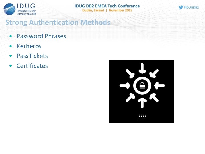 Strong Authentication Methods • • Password Phrases Kerberos Pass. Tickets Certificates 
