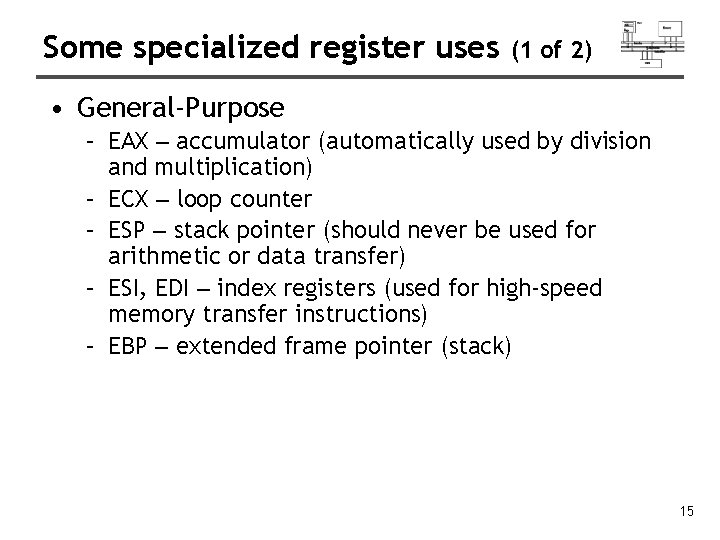 Some specialized register uses (1 of 2) • General-Purpose – EAX – accumulator (automatically