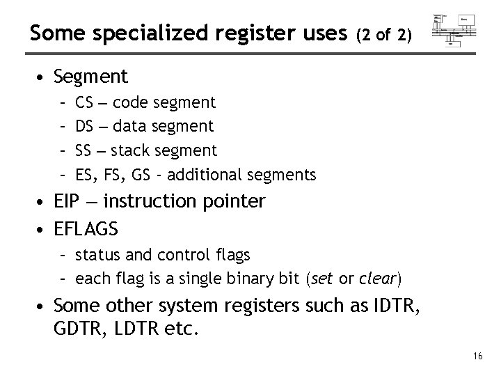 Some specialized register uses (2 of 2) • Segment – – CS – code