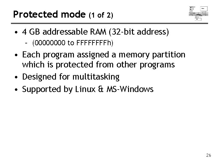 Protected mode (1 of 2) • 4 GB addressable RAM (32 -bit address) –