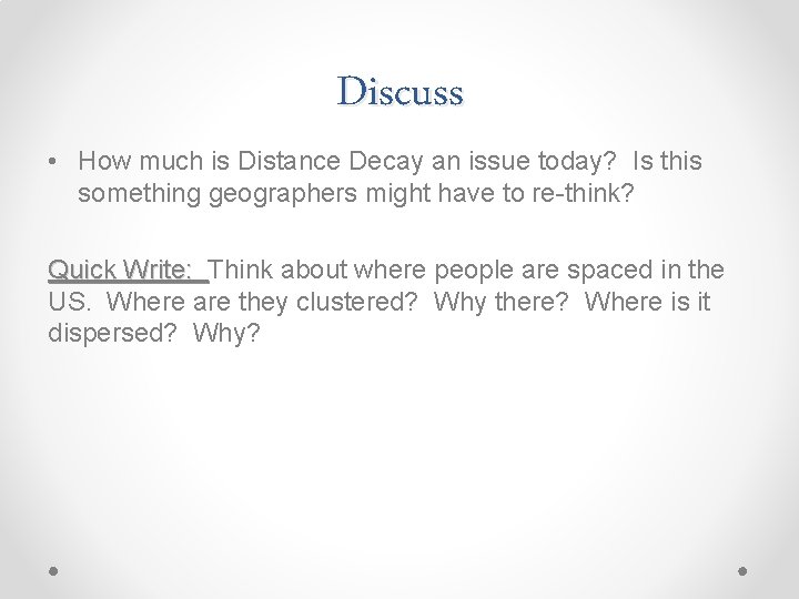Discuss • How much is Distance Decay an issue today? Is this something geographers