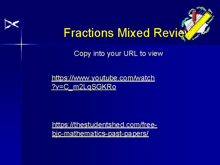 Fractions Mixed Review Copy into your URL to view https: //www. youtube. com/watch ?