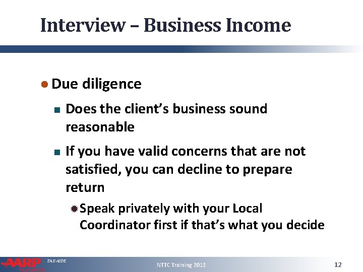 Interview – Business Income ● Due diligence Does the client’s business sound reasonable If