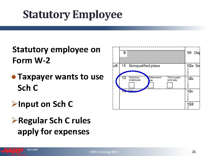 Statutory Employee Statutory employee on Form W-2 ● Taxpayer wants to use Sch C