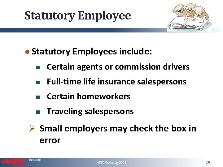 Statutory Employee ● Statutory Employees include: Certain agents or commission drivers Full-time life insurance