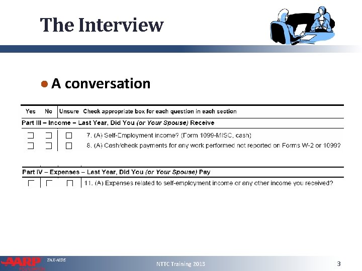 The Interview ● A conversation TAX-AIDE NTTC Training 2013 3 