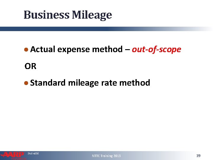 Business Mileage ● Actual expense method – out-of-scope OR ● Standard mileage rate method