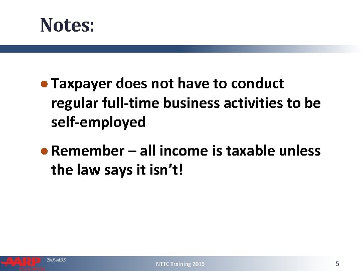 Notes: ● Taxpayer does not have to conduct regular full-time business activities to be