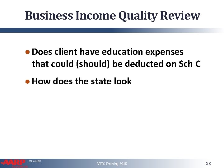 Business Income Quality Review ● Does client have education expenses that could (should) be